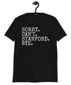Sorry Can'T Stanford Bye Shirt, Vintage Idea Graduation Gift