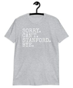 Sorry Can'T Stanford Bye Shirt, Vintage Idea Graduation Gift