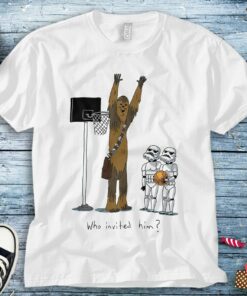 Star Wars Chewbacca Basketball Who Invited Him Unisex Adult T-shirt Kid Shirt Long Sleeve Hoodie Sweatshirt Women's Tank