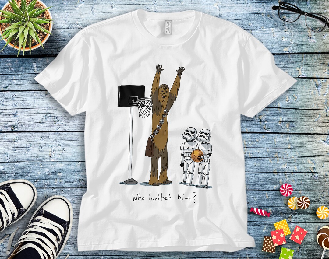 Star Wars Chewbacca Basketball Who Invited Him Unisex Adult T-shirt Kid Shirt Long Sleeve Hoodie Sweatshirt Women's Tank
