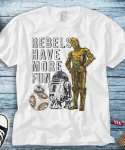 Star Wars Last Jedi Droids Rebels Have More Fun Gold Unisex Adult T-shirt Kid Shirt Long Sleeve Hoodie Sweatshirt Tank Top