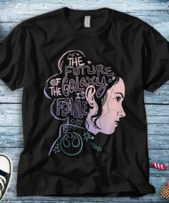 Star Wars Rey The Future Of The Galaxy Is Female T-Shirt Pro Choice Shirt Womens Rights Unisex Adult T-shirt Kid Shirt Hoodie Sweatshirt