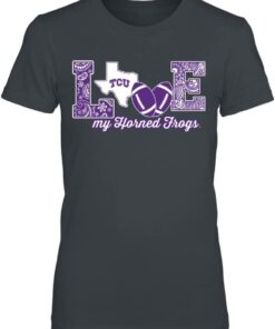 TCU Horned Frogs T-Shirt Love My Team Football Original, University Football Fan Shirt, TCU Shirts Gift for Fans