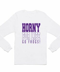 TCU, Horny For Life Long Sleeve T Shirt, TCU Shirts Gifts For NCAA Fans