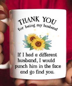 Thank You For Being My Husband Coffee Mug, To My Husband Novelty Ceramic Tea Cup, Best Gift For Hubby From Wifey On Birthday, Christmas, Valentines, Father's Day