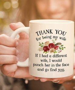 Thank You For Being My Wife Coffee Mug - 11Oz Cup For Your Wifey, Soulmate, Parnter, Couple, Her - Wedding Anniversary, Valentine's Day, Birthday, Christmas, Mother's Day Mug