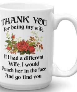Thank You For Being My Wife Coffee Mug - Valentines Day Prank Gift Mug - Cute Unique Idea Funny Cup For Your Wifey, Her - Anniversary Wedding Birthday Gifts For Wife Her Women