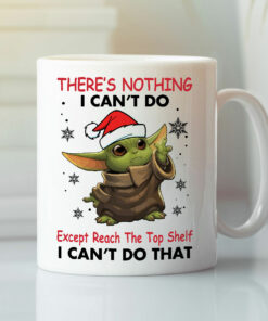 There’s Nothing I Can’t Do Except Reach The Top Self Baby Yoda Mug