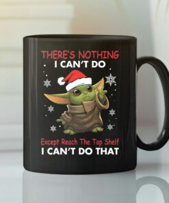 There’s Nothing I Can’t Do Except Reach The Top Self Baby Yoda Mug