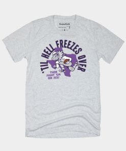 Til Hell Freezes Over TCU Football Tee, TCU Shirts Gifts For NCAA Fans