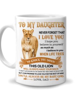 To My Daughter Never Forget That I Love You This Old Lion Love Dad 11Oz White Ceramic Coffee Tea Mug, Gifts For Daughter Children Kid From Dad Father On Birthday, Father's Day, Holiday