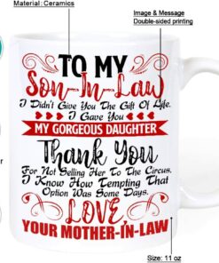 To My Dear Son In Law I Didn'T Give You The Gift Of Life I Gave You My Gorgeous Daughter Mug- Dear Son-In-Law Christmas Presents Gifts, Birthday Gifts - Son-In-Law Coffee Cup