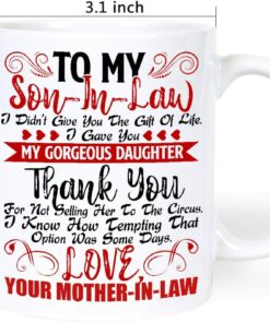 To My Dear Son In Law I Didn'T Give You The Gift Of Life I Gave You My Gorgeous Daughter Mug- Dear Son-In-Law Christmas Presents Gifts, Birthday Gifts - Son-In-Law Coffee Cup