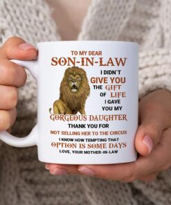 To My Dear Son-In-Law I Gave You Gorgeous Daughter Lion 11Oz White Ceramic Coffee Tea Mug, Gifts For Men Son-In-Law From Mom Mother-In-Law On Birthday, Mother's Day, Engagement, Wedding