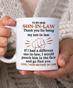 To My Dear Son-In-Law Thank You For Being My Son-In-Law 11Oz White Ceramic Coffee Tea Mug, Gifts For Men Son-In-Law From Mom Mother-In-Law On Birthday, Mother's Day, Holiday Anniversary