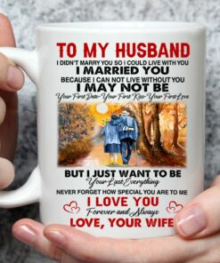 To My Husband Coffee Mug Gift, I Just Want To Be Your Last Everything Cup, I Love You Forever And Always Husband And Wife Mug, Gift On Wedding Anniversary, Father Day Or Christmas
