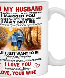 To My Husband Coffee Mug Gift, I Just Want To Be Your Last Everything Cup, I Love You Forever And Always Husband And Wife Mug, Gift On Wedding Anniversary, Father Day Or Christmas