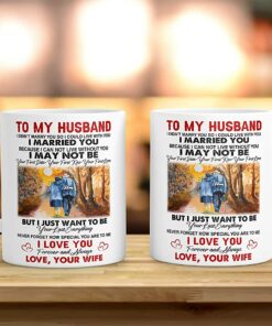 To My Husband Coffee Mug Gift, I Just Want To Be Your Last Everything Cup, I Love You Forever And Always Husband And Wife Mug, Gift On Wedding Anniversary, Father Day Or Christmas