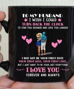 To My Husband Coffee Mug Gift, I Wish I Could Turn Back The Clock Husband And Wife Mug, I Love You Forever And Always Best Husband Ever Cup For Valentine's Day, Anniversary, Farther's Day