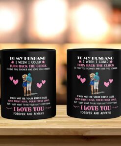 To My Husband Coffee Mug Gift, I Wish I Could Turn Back The Clock Husband And Wife Mug, I Love You Forever And Always Best Husband Ever Cup For Valentine's Day, Anniversary, Farther's Day