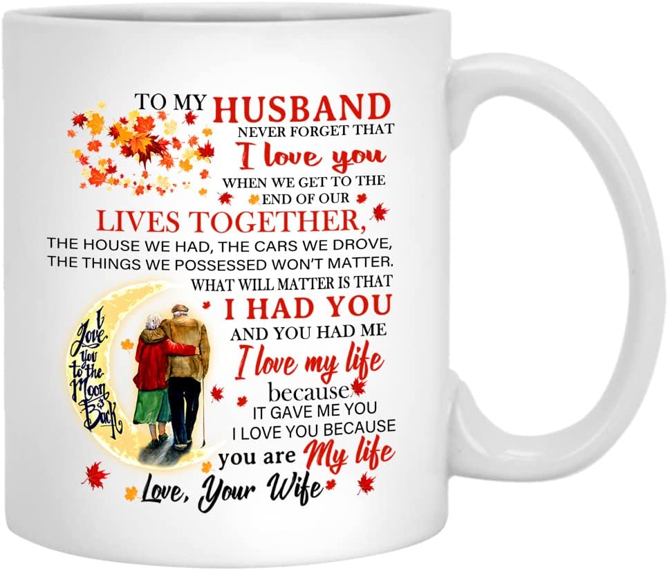 To My Husband Coffee Mug Gift, When We Get The End Of Our Lives Together Cup, Best Gifts For From Wife On Birthday, Valentines Day, Fathers Wedding Anniversary