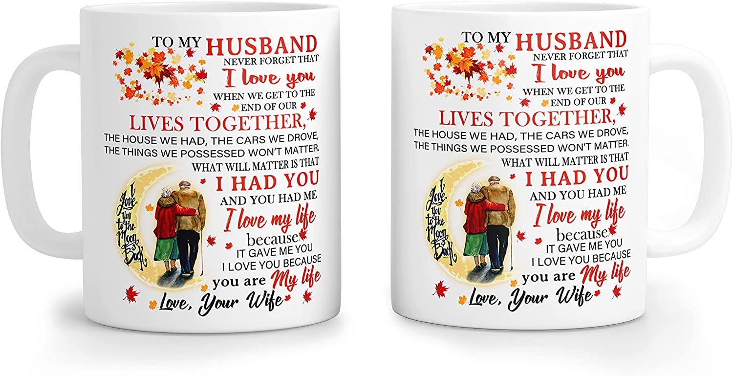 To My Husband Coffee Mug Gift, When We Get The End Of Our Lives Together Cup, Best Gifts For From Wife On Birthday, Valentines Day, Fathers Wedding Anniversary