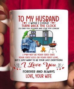 To My Husband Coffee Mug, I Wish I Could Turn Back The Clock Mug Gift 11 Oz Cup, Gifts For Wife On Wedding Anniversary, Father Day Or Christmas, My Future Husband Mug
