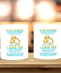 To My Husband Coffee Mug, When God Made Husbands He Gave Me The Best Mug Gift, Never Forget That I Love You Coffee Mug Gift For Husband On Valentine's Day, Anniversary, Father's Day