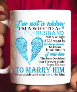 To My Husband Mug, I'm Not A Widow I'm A Wife To A Husband With Wings Coffee Mug Gift On Valentine Day, Birthday For Women To My Husband In Heaven