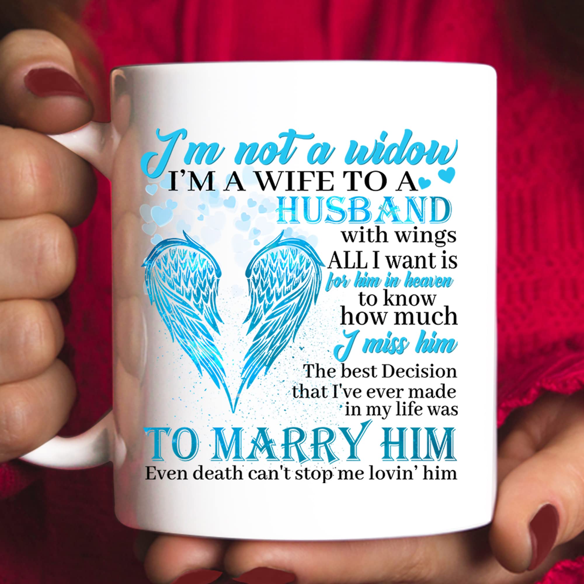 To My Husband Mug, I'm Not A Widow I'm A Wife To A Husband With Wings Coffee Mug Gift On Valentine Day, Birthday For Women To My Husband In Heaven