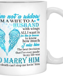 To My Husband Mug, I'm Not A Widow I'm A Wife To A Husband With Wings Coffee Mug Gift On Valentine Day, Birthday For Women To My Husband In Heaven