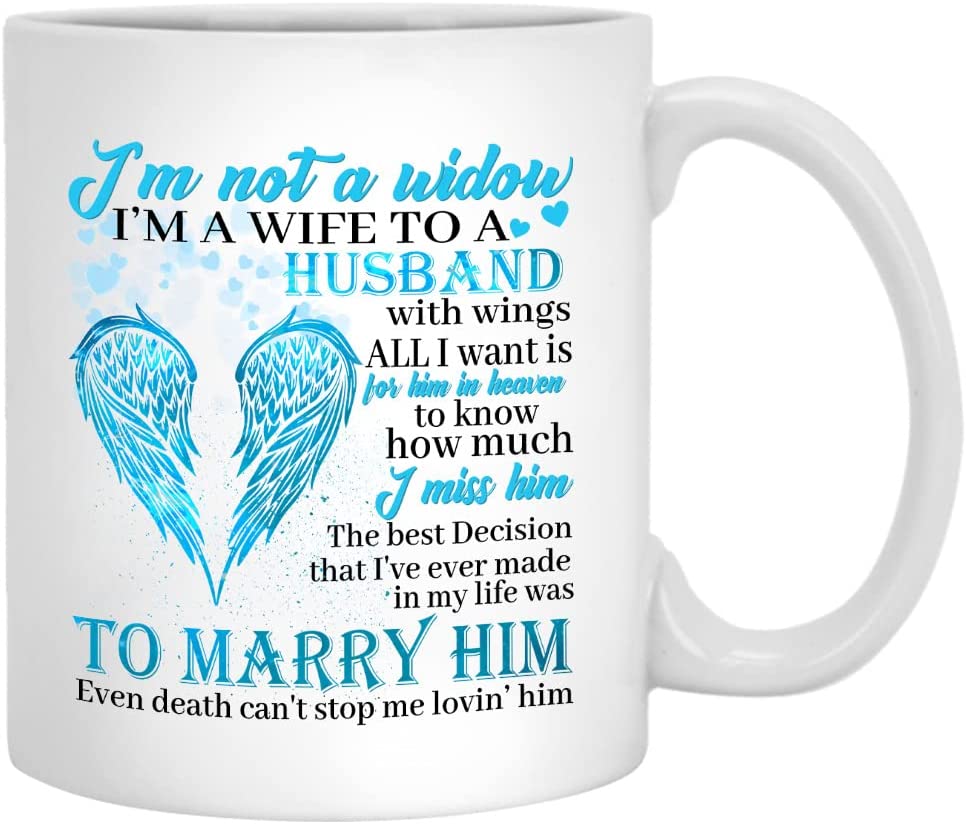 To My Husband Mug, I'm Not A Widow I'm A Wife To A Husband With Wings Coffee Mug Gift On Valentine Day, Birthday For Women To My Husband In Heaven