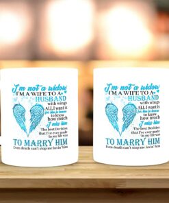 To My Husband Mug, I'm Not A Widow I'm A Wife To A Husband With Wings Coffee Mug Gift On Valentine Day, Birthday For Women To My Husband In Heaven