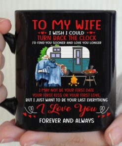 To My Wife Coffee Mug, I Wish Could Turn Back The Clock Mug Gift 11 Oz Cup, Gifts For On Christmas, Birthday, Wedding Anniversary, Valentine, Mother Day From Husband, Love Her