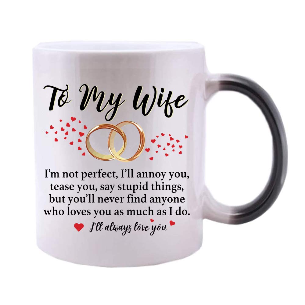 To My Wife I'm Not Perfect I'll Annoy You But You'll Never Find Anyone Who Loves You As Much As I Do Anniversary Valentine Day Mugs For Wife - Novelty Coffee Mug - Heat Reveal Changing Color Cup 11Oz