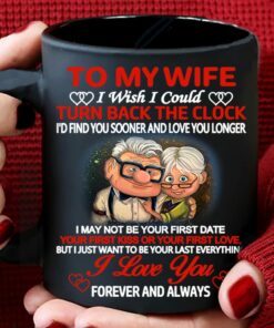 To My Wife Mug, I Wish I Could Turn Back The Clock Mug Gift, For My Wife Coffee Mug From Husband, Carl And Ellie Old Couple Funny I Love You Forever Cup, Wedding Anniversary, Valentines, Mothers Day