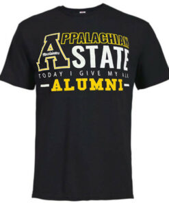 Today I Give My All Alumni Shirts, App State Shirts Gifts for Fans