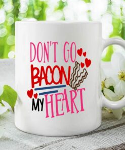Valentine Couple Mug, Don'T Go Bacon My Heart Mug, Gift For Him Gift For Her