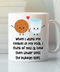 When I Dunk My Cookies Mug I Think Of You