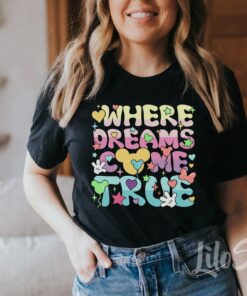 Where Dreams Come True shirt, Family and Friend Matching Vacation shirt, Disney Aesthetic shirt, Aesthetic Matching shirt, Colorful Vacay Gift Adult Kid Toddler Tee