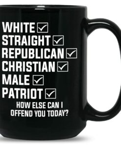 White Straight Republican Christian Male Patriot Coffee Mug, How Else Can I Offend You Today Mug, Black Mug