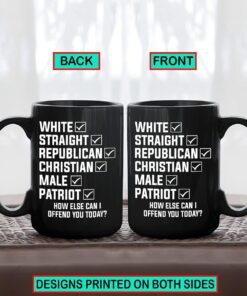 White Straight Republican Christian Male Patriot Coffee Mug, How Else Can I Offend You Today Mug, Black Mug