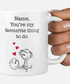 You Are My Favorite Thing To Do, Valentine Day, Gifts For Him, Her, Funny Mug, Couples Gifts, Mug Gifts 11Oz Or 15Oz, Mug For Girlfriend, Boyfriend, Wife, Husband