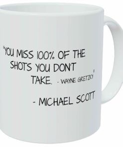 You Miss 100% Of The Shots You Don'T Take, Michael Scott Quotes, 11 Ounces Funny Coffee Mug