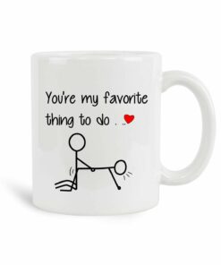 You're My Favorite Thing To Do Mug, 11 Oz Ceramic White Coffee Mugs, Perfect Funny Tea Cups, Novelty Gifts With Sarcastic Hilarious Sayings, Joke Quotes Presents, New Year Gifts, Inspirational Mugs