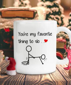 You're My Favorite Thing To Do Mug, 11 Oz Ceramic White Coffee Mugs, Perfect Funny Tea Cups, Novelty Gifts With Sarcastic Hilarious Sayings, Joke Quotes Presents, New Year Gifts, Inspirational Mugs