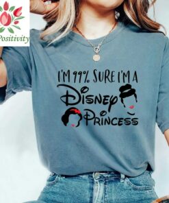 99% Sure I'm a Disney Princess Shirt, Disney Princess Shirt, Disney Shirt, Disney World Shirt, Disney Gift For Her, Cute Disney Shirts