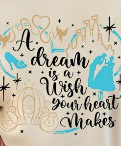 A Dream Is A Wish Your Heart Makes Shirt, Cinderella Shirt, Disney Princess Shirt, Disney Vacation, Disney Land Shirt, Disney World Shirt