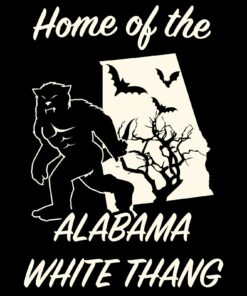 Alabama White Thang - Cryptid Hunting Horror Shirt Sweatshirt Pullover Hoodie Reprinted Full Color Full Size