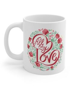 All My Love Mug, Valentines Day Coffee Mug, Cute Valentines Day Mug